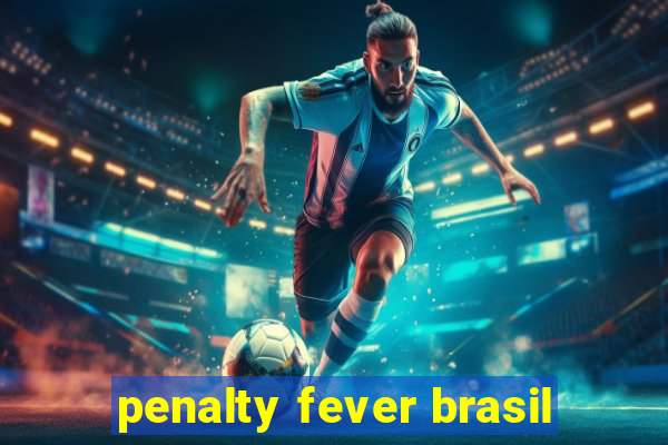 penalty fever brasil